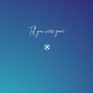 Till you were gone