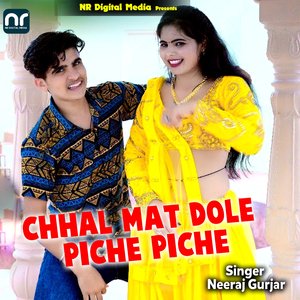 Chhal Mat Dole Piche Piche