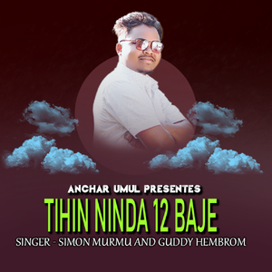 Tihin Ninda 12 Baje ( Santali Song )