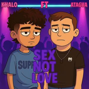 SEX NOT LOVE (feat. Ataguaelchico)