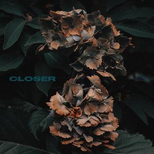 closer