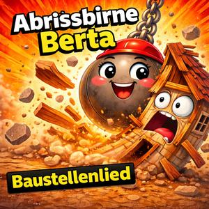 Abrissbirne Berta (Baustellenlied)