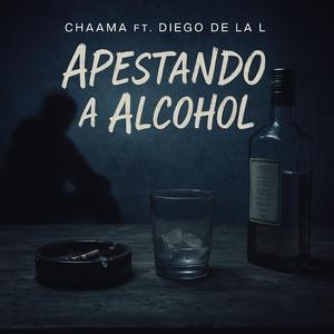 Apestando a alcohol (feat. ChaaMa)