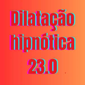 Dilatação hipnótica 23.0