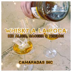 Whisky a la Roca (feat. Kid Alber & Saceer)