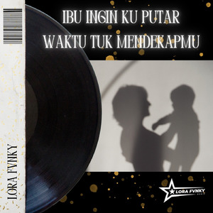 Ibu Ingin Kuputar Waktu Tuk Mendekapmu (Remix)