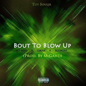 Bout to blow (feat. Kt-Ego, GMax & SlumJay)
