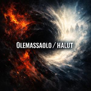 Olemassaolo/Halut