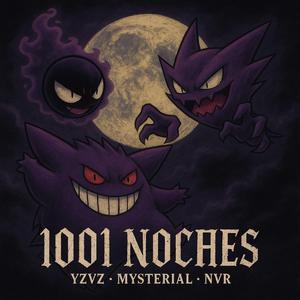 1001 NOCHES (feat. Yzvz, Mysterial G & Nvr)