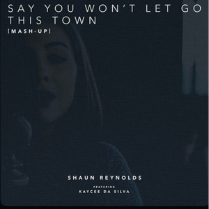 Say You Won't Let Go / This Town (Mash-Up)
