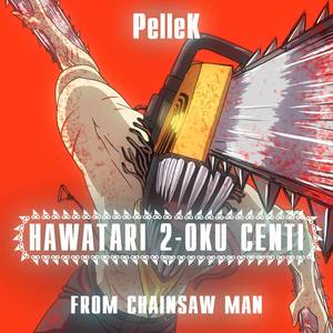 Hawatari 2-Oku Centi (From "Chainsaw Man") (TV-Size)