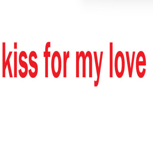 Kiss For My Love