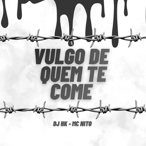 VULGO DE QUEM TE COME