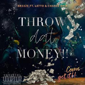 throw dat money (feat. La lotto & chanel drip) (Radio Edit)