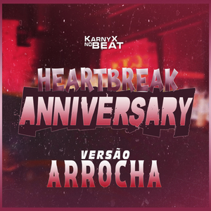 HɆARTBRɆAK ANNIVɆRSȺRY - Versão Arrocha