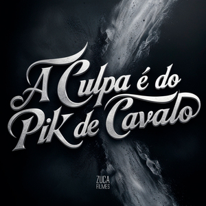 A Culpa É do Pika de Cavalo