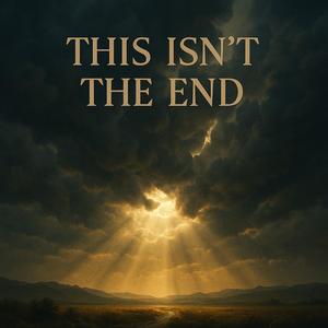 This Isn't The End