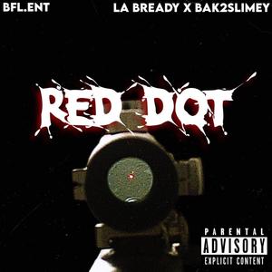 RED DOT (feat. LA Bready & BAK2Slimey)