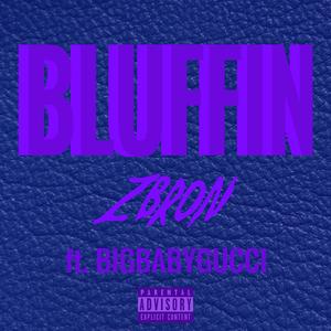 Bluffin' (feat. BIGBABYGUCCI)