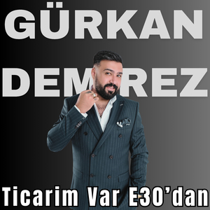 Ticarim Var E30'dan