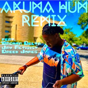 Akuma Hum (feat. NF Akuma, Jay Activist & Dreek Jones) (Remix)