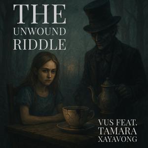 The Unwound Riddle (feat. Tamara Xayavong)