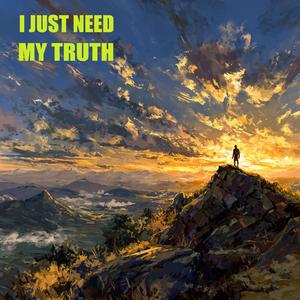 I Just Need My Truth