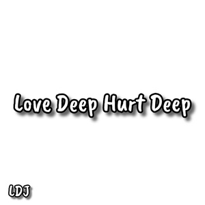 Love Deep Hurt Deep