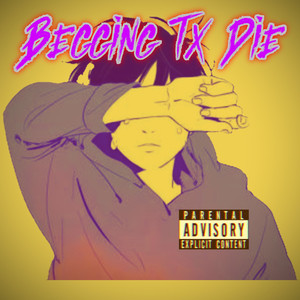Begging Tx Die