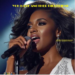 YOU HAVE ANOTHER GIRLFRIEND