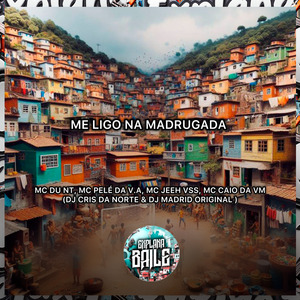 Me Ligo na Madruga