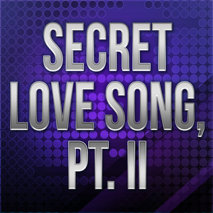 Secret Love Song, Pt. II (Originally Performed By Little Mix) (Karaoke Version)