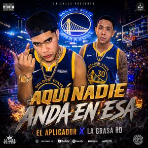 AQUÍ NADIE ANDA EN ESA (feat. LA GRASA RD)