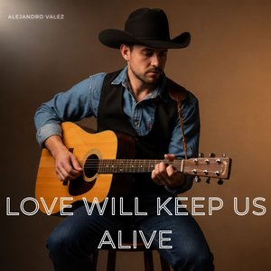 Love Will Keep Us Alive
