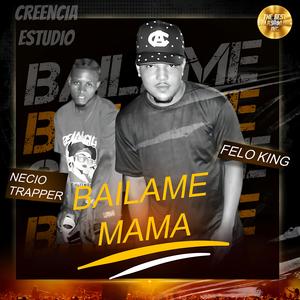 Bailame Mama (feat. Felo King)