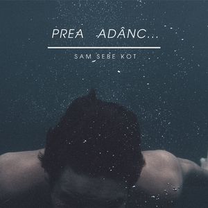 Prea adânc