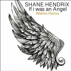 If I Was an Angel (Wekho Remix)