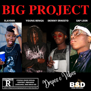 BIG Project ''Dripes & Vibes''