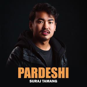 Pardeshi (feat. Suraj Tamang)