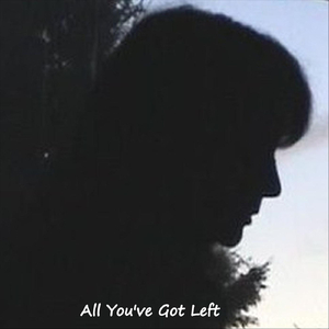 All You've Got Left