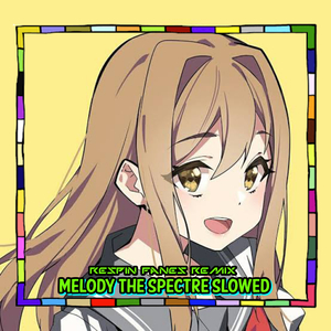 MELODY THE SPECTRE SLOWED
