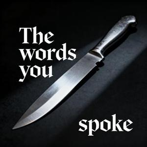 The words you spoke, a silver knife