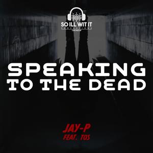 Speaking To The Dead (feat. Tos)