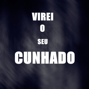 Virei o Seu Cunhado