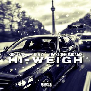 HI-WEIGH (feat. Cutz & Pablofromda6ix)