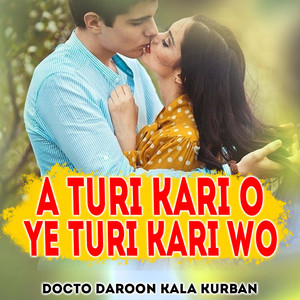 A Turi Kari O Ye Turi Kari Wo