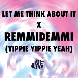 Let Me Think About It X Remmidemmi (Yippie Yippie Yeah) (Live)