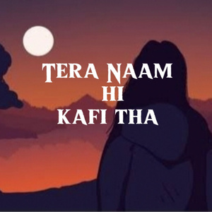 tera naam hi kafi tha