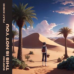 this is not you (feat. Kishii)