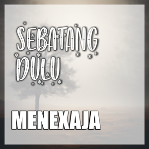 Sebatang Dulu (Demonya Menex)